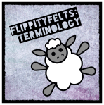 Flippity Felts Terminology image
